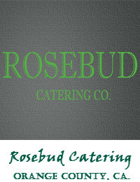 Rosebud Catering In Orange County California