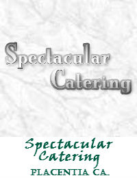 Spectacular Catering Located In Placentia California