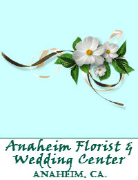 Anaheim Florist And Wedding Center In Anaheim California